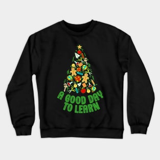 Teacher Christmas Tree It's A Good Day To Learn Appreciation Crewneck Sweatshirt